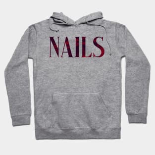 Nails - Simple Typography Style Hoodie